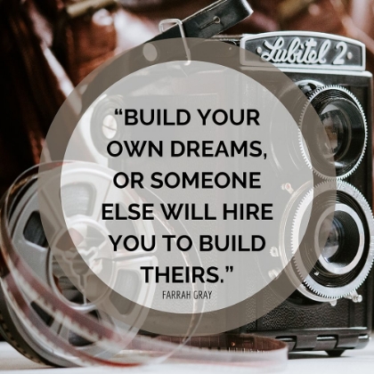 Picture of FARRAH GRAY QUOTE: BUILD YOUR OWN DREAMS