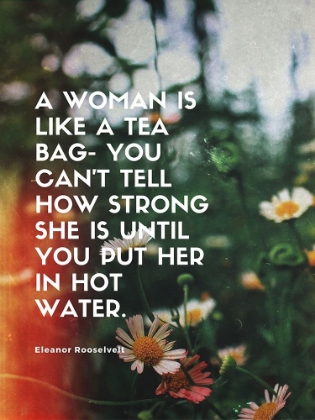 Picture of ELEANOR ROOSELVELT QUOTE: HOW STRONG