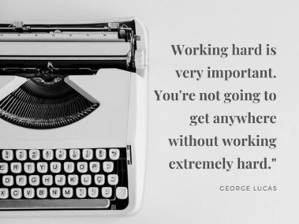 Picture of GEORGE LUCAS QUOTE: WORKING HARD