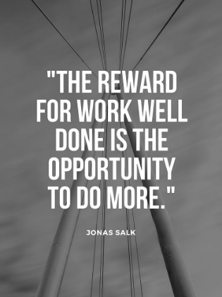 Picture of JONAS SALK QUOTE: REWARD FOR WORK WELL DONE