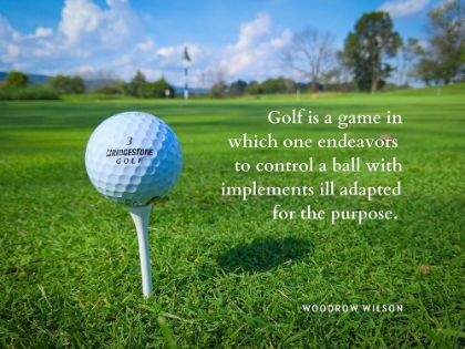 Picture of WOODROW WILSON QUOTE: GOLF