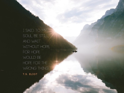 Picture of T.S. ELIOT QUOTE: BE STILL