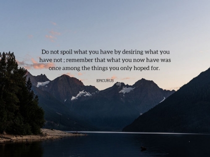 Picture of EPICURUS QUOTE: DESIRING WHAT YOU HAVE