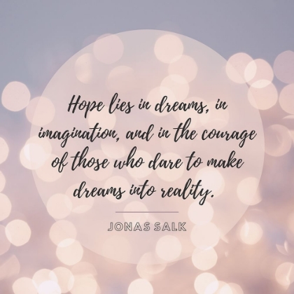 Picture of JONAS SALK QUOTE: HOPE LIES IN DREAMS