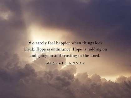 Picture of MICHAEL NOVAK QUOTE: HOPE IS ENDURANCE