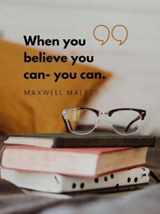 Picture of MAXWELL MALTZ QUOTE: BELIEVE YOU CAN