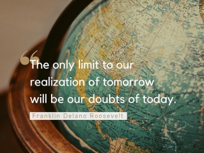 Picture of FRANKLIN DELANO ROOSEVELT QUOTE: DOUBTS OF TODAY