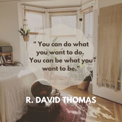Picture of R. DAVID THOMAS QUOTE: DO WHAT YOU WANT