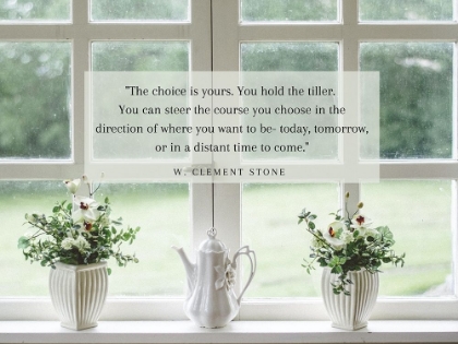 Picture of W. CLEMENT STONE QUOTE: CHOICE IS YOURS