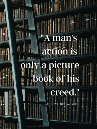 Picture of RALPH WALDO EMERSON QUOTE: A MANS ACTION