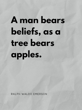 Picture of RALPH WALDO EMERSON QUOTE: MAN BEARS BELIEFS