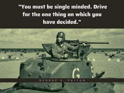 Picture of GEORGE PATTON QUOTE: SINGLE MINDED