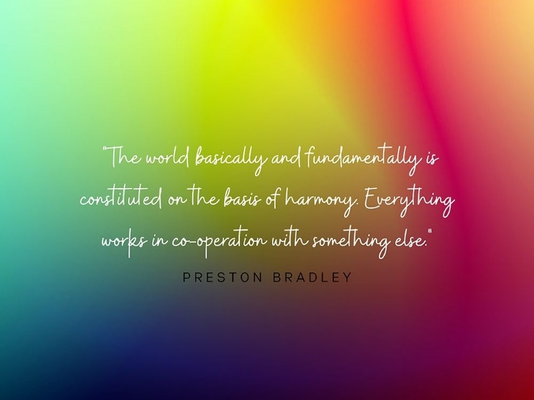 Picture of PRESTON BRADLEY QUOTE: BASIS OF HARMONY