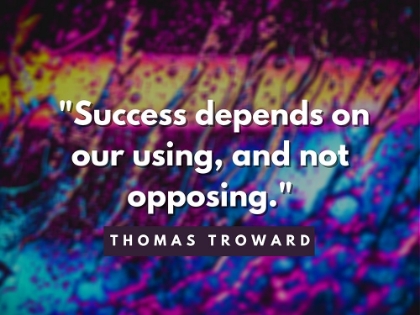 Picture of THOMAS TROWARD QUOTE: SUCCESS DEPENDS