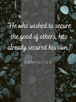 Picture of CONFUCIUS QUOTE: THE GOOD OF OTHERS