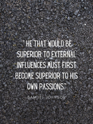 Picture of SAMUEL JOHNSON QUOTE: EXTERNAL INFLUENCES