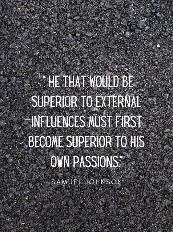 Picture of SAMUEL JOHNSON QUOTE: EXTERNAL INFLUENCES