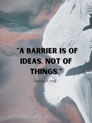 Picture of MARK CAINE QUOTE: BARRIER IS OF IDEAS