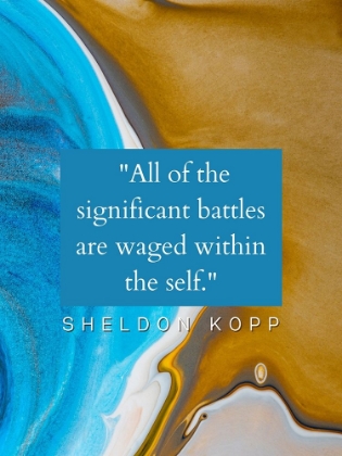 Picture of SHELDON KOPP QUOTE: BATTLES
