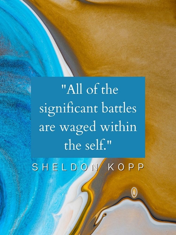 Picture of SHELDON KOPP QUOTE: BATTLES