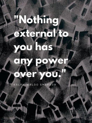 Picture of RALPH WALDO EMERSON QUOTE: POWER OVER YOU