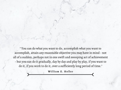 Picture of WILLIAM E. HOLLER QUOTE: ACCOMPLISH