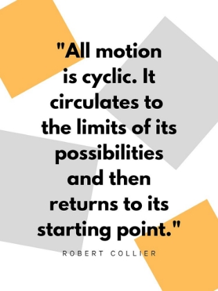 Picture of ROBERT COLLIER QUOTE: MOTION IS CYCLIC
