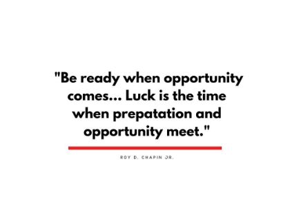 Picture of ROY D. CHAPIN JR. QUOTE: OPPORTUNITY