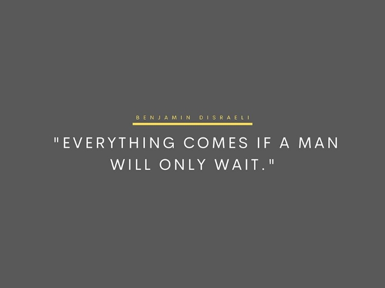 Picture of BENJAMIN DISRAELI QUOTE: WILL ONLY WAIT