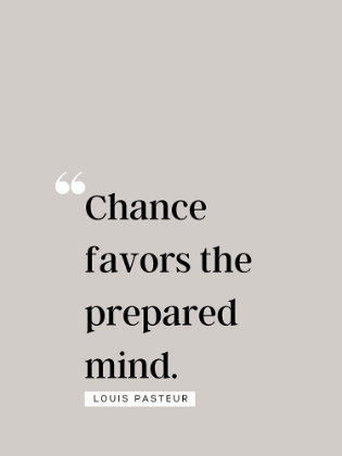 Picture of LOUIS PASTEUR QUOTE: CHANCE FAVORS