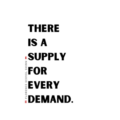 Picture of FLORENCE SCOVEL SHINN QUOTE: SUPPLY AND DEMAND