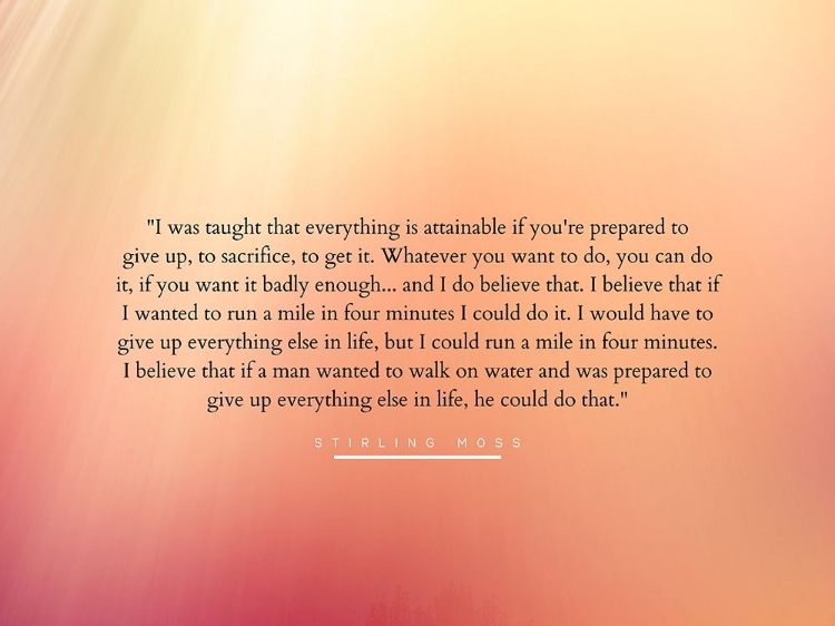 Picture of STIRLING MOSS QUOTE: TO SACRIFICE