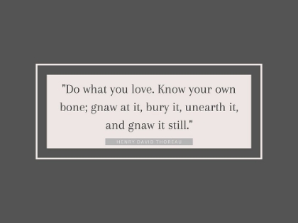 Picture of HENRY DAVID THOREAU QUOTE: KNOW YOUR OWN BONE