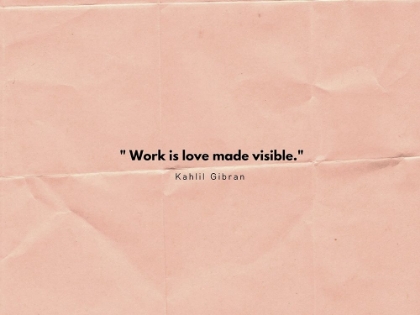 Picture of KAHLIL GIBRAN QUOTE: WORK IS LOVE