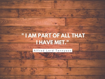 Picture of ALFRED LORD TENNYSON QUOTE: I AM PART OF ALL