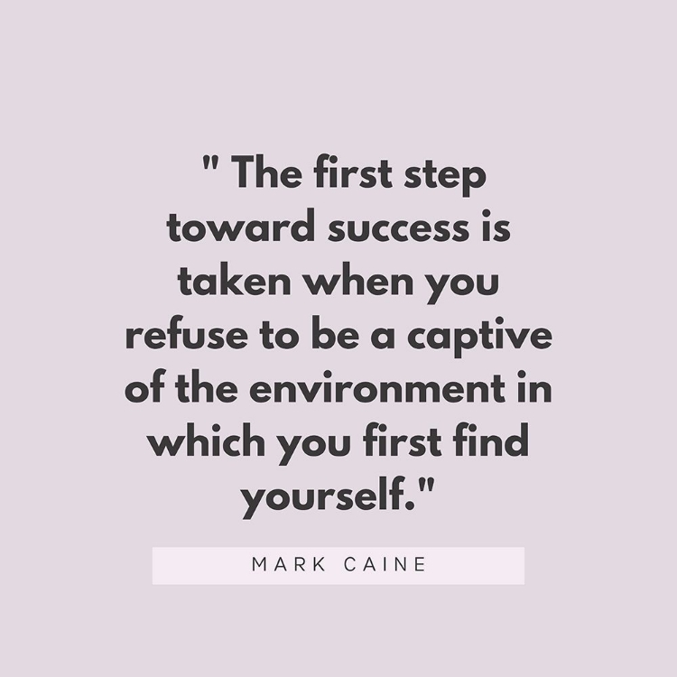 Picture of MARK CAINE QUOTE: FIRST STEP TOWARD SUCCESS