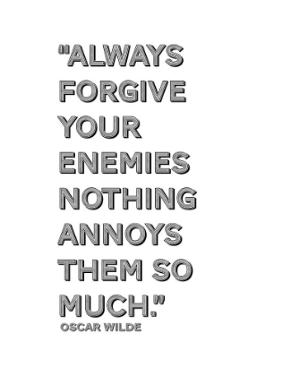 Picture of OSCAR WILDE QUOTE: FORGIVE YOUR ENEMIES