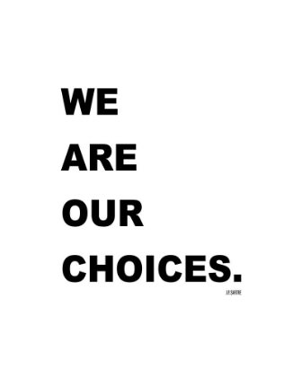 Picture of J.P. SARTRE QUOTE: WE ARE OUR CHOICES