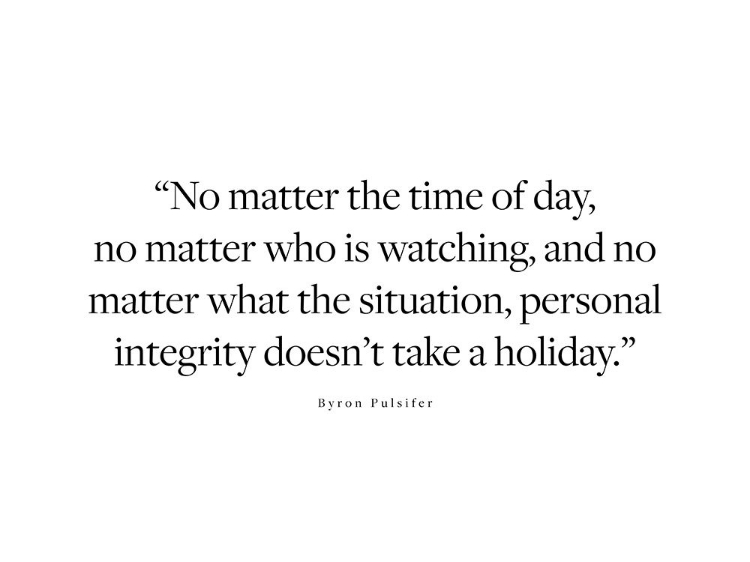 Picture of BYRON PULSIFER QUOTE: PERSONAL INTEGRITY