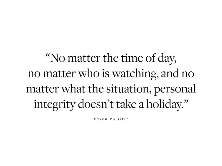 Picture of BYRON PULSIFER QUOTE: PERSONAL INTEGRITY