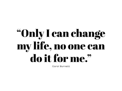 Picture of CAROL BURNETT QUOTE: CHANGE MY LIFE