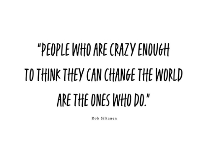 Picture of ROB SILTANEN QUOTE: CRAZY ENOUGH