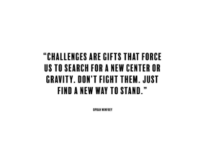Picture of OPRAH WINFREY QUOTE: CHALLENGES