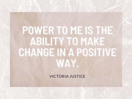 Picture of VICTORIA JUSTICE QUOTE: POSITIVE WAY