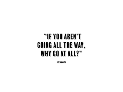 Picture of JOE NAMATH QUOTE: GOING ALL THE WAY