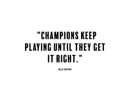 Picture of BILLIE JEAN KING QUOTE: CHAMPIONS