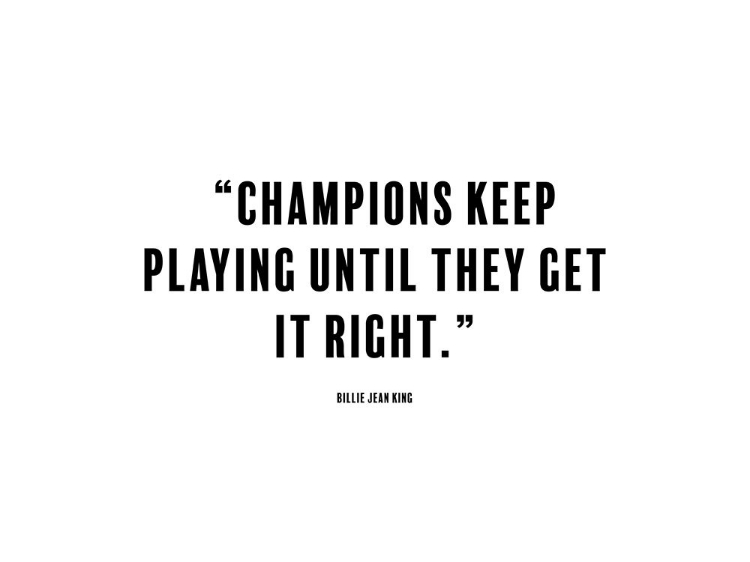 Picture of BILLIE JEAN KING QUOTE: CHAMPIONS