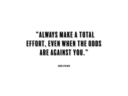 Picture of ARNOLD PALMER QUOTE: TOTAL EFFORT