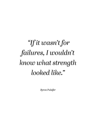 Picture of BYRON PULSIFER QUOTE: FAILURES