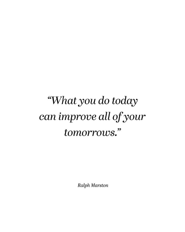 Picture of RALPH MARSTON QUOTE: WHAT YOU DO TODAY